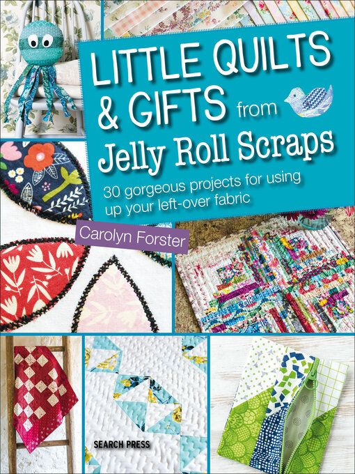 Title details for Little Quilts & Gifts from Jelly Roll Scraps by Carolyn Forster - Available